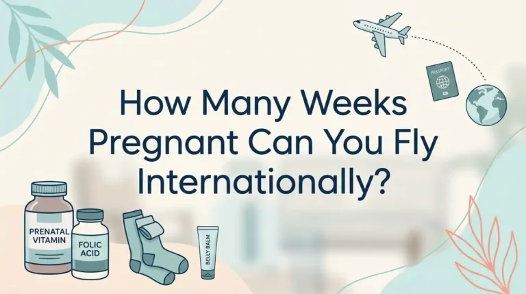 How Many Weeks Pregnant Can You Fly Internationally?